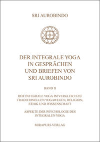 Der Integrale Yoga in Gesprächen und Briefen von Sri Aurobindo