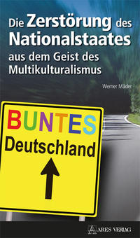 Die Zerstörung des Nationalstaates aus dem Geist des Multikulturalismus