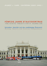 Fünfzig Jahre Staatsvertrag: Schreiben, Identität und das unabhängige Österreich. The State Treaty Fifty Years On: Writing, Identity and Austrian Independence