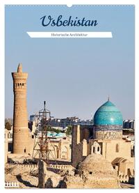 Usbekistan - Historische Architektur (Wandkalender 2025 DIN A2 hoch), CALVENDO Monatskalender