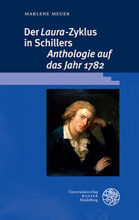 Der ‚Laura‘-Zyklus in Schillers ‚Anthologie auf das Jahr 1782‘