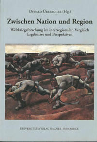 Zwischen Nation und Region. Weltkriegsforschung im interregionalen Vergleich