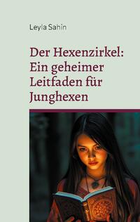 Der Hexenzirkel - Ein geheimer Leitfaden für Junghexen