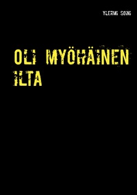 Oli myöhäinen ilta