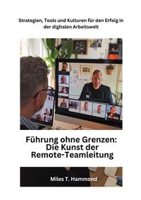 Führung ohne Grenzen: Die Kunst der Remote-Teamleitung