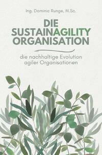 Die Sustainagility Organisation - die nachhaltige Evolution von agilen Organisationen