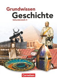 Grundwissen Geschichte - Sekundarstufe II - Ausgabe 2011