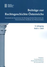 Beiträge zur Rechtsgeschichte Österreichs 8. Jahrgang Band 1./2018