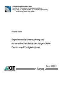 Experimentelle Untersuchung und numerische Simulation des luftgestützten Zerfalls von Flüssigkeitsfilmen