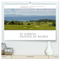 Emotionale Momente: Die schönsten Golfplätze auf Mallorca. (hochwertiger Premium Wandkalender 2025 DIN A2 quer), Kunstdruck in Hochglanz