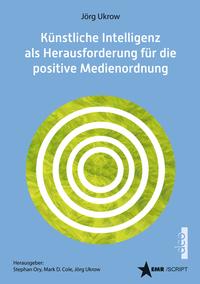 Künstliche Intelligenz (KI) als Herausforderung für die positive Medienordnung