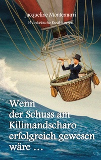 Wenn der Schuss am Kilimandscharo erfolgreich gewesen wäre