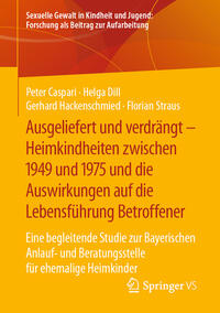 Ausgeliefert und verdrängt – Heimkindheiten zwischen 1949 und 1975 und die Auswirkungen auf die Lebensführung Betroffener