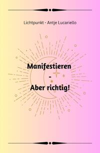 Manifestieren - Aber richtig!