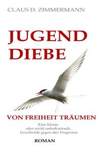 JUGENDDIEBE Leben und Lieben und Leiden in den Vierzigerjahren / JUGENDDIEBE VON FREIHEIT TRÄUMEN