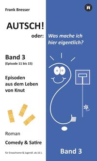 Autsch! oder: Was mache ich hier eigentlich? (Band 3)