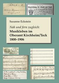 Nah und fern zugleich: Musikleben im Oberamt Kirchheim/Teck 1800–1906