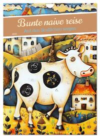 Bunte naive reise (Wandkalender 2025 DIN A4 hoch), CALVENDO Monatskalender