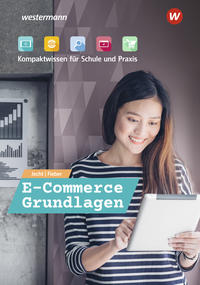 E-Commerce Grundlagen - Kompaktwissen für Schule und Praxis