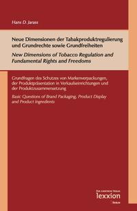 Neue Dimensionen der Tabakproduktregulierung und Grundrechte sowie Grundfreiheiten / New Dimensions of Tobacco Regulation and Fundamental Rights and Freedoms