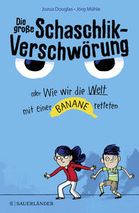 Die große Schaschlik-Verschwörung oder Wie wir die Welt mit einer Banane retteten