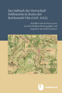 Das Salbuch der Herrschaft Helfenstein in Besitz der Reichsstadt Ulm (1415–1424)