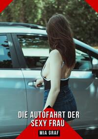 Die Autofahrt der sexy Frau