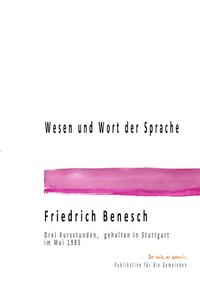 Dr. Friedrich Benesch Vorträge und Kurse zum Thema Sprache und Wort / Wesen und Wort der Sprache