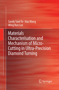 Materials Characterisation and Mechanism of Micro-Cutting in Ultra-Precision Diamond Turning