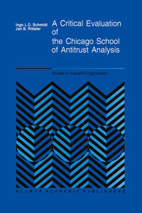 A Critical Evaluation of the Chicago School of Antitrust Analysis