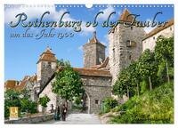 Rothenburg ob der Tauber um das Jahr 1900 – Fotos neu koloriert (Wandkalender 2025 DIN A3 quer), CALVENDO Monatskalender