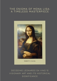 The Enigma of Mona Lisa: A Timeless Masterpiece