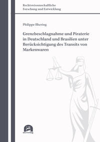 Grenzbeschlagnahme und Piraterie in Deutschland und Brasilien unter Berücksichtigung des Transits von Markenwaren