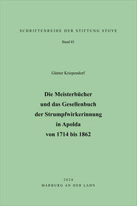 Die Meisterbücher und das Gesellenbuch der Strumpfwirkerinnung in Apolda von 1714 bis 1862