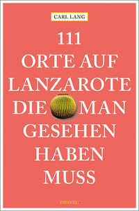 111 Orte auf Lanzarote, die man gesehen haben muss