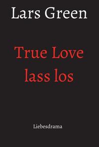 True Love lass los