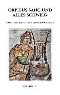 Orpheus sang und alles schwieg