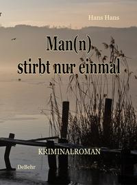 Man(n) stirbt nur einmal - Kriminalroman