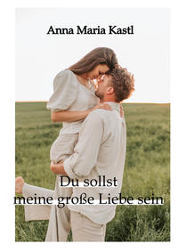 Du sollst meine große Liebe sein