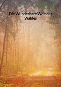 Die Wunderbare Welt des Waldes