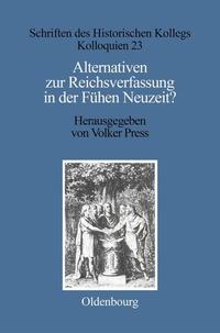 Alternativen zur Reichsverfassung in der Frühen Neuzeit?