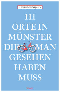 111 Orte in Münster, die man gesehen haben muss