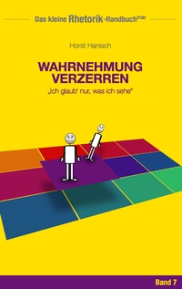 Rhetorik-Handbuch 2100 - Wahrnehmung verzerren