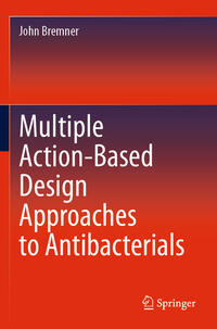 Multiple Action-Based Design Approaches to Antibacterials