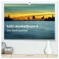 köln dunkelbunt II – Die Stadt leuchtet! (hochwertiger Premium Wandkalender 2025 DIN A2 quer), Kunstdruck in Hochglanz