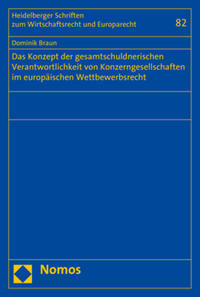 Das Konzept der gesamtschuldnerischen Verantwortlichkeit von Konzerngesellschaften im europäischen Wettbewerbsrecht