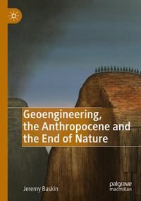 Geoengineering, the Anthropocene and the End of Nature