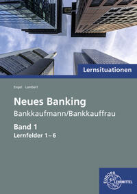 Lernsituationen Neues Banking Band 1 Lernfelder 1-6