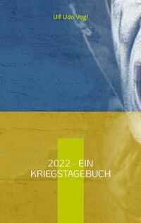 2022 - Ein Kriegstagebuch