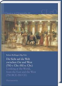 Die Sicht auf die Welt zwischen Ost und West (750 v. Chr. – 550 n. Chr.). Looking at the World from the East and the West (750 BCE – 550 CE)